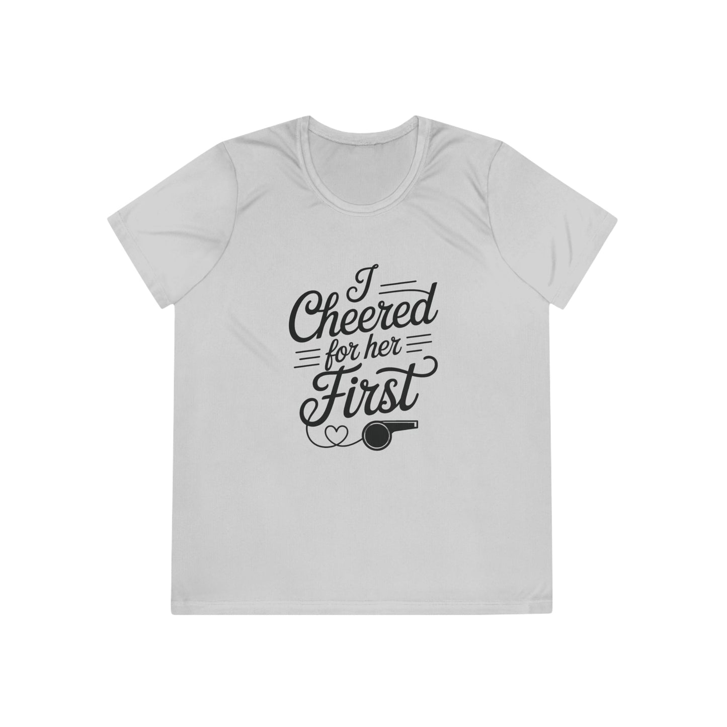 Cheered For Her First Ladies Moisture Wicking Tee