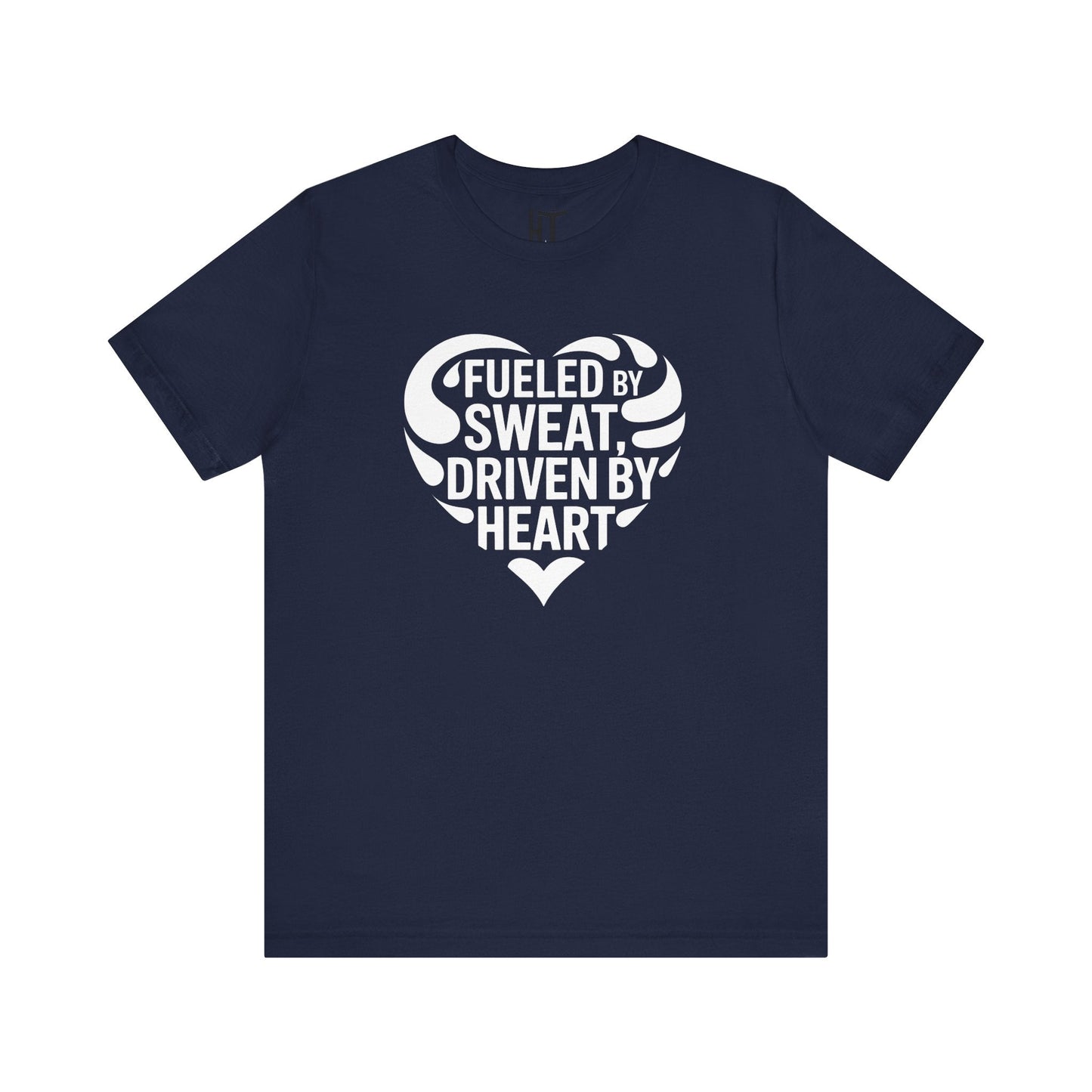 Fueled by Sweat, Driven by Heart T-Shirt