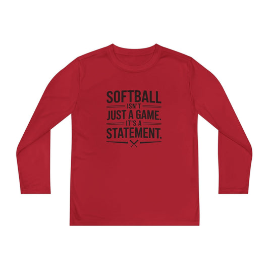 Softball Isn't Just a Game, It's a Statement Youth Long Sleeve Competitor Tee