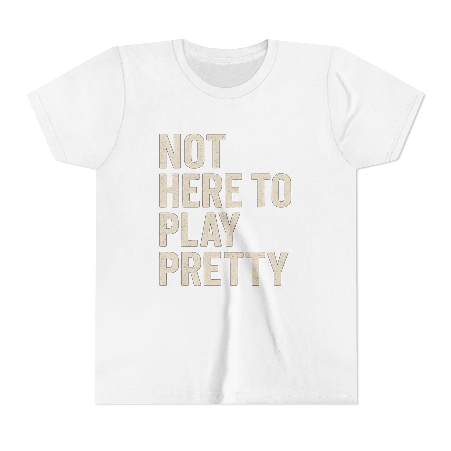 Not Here To Play Pretty Youth Short Sleeve Tee