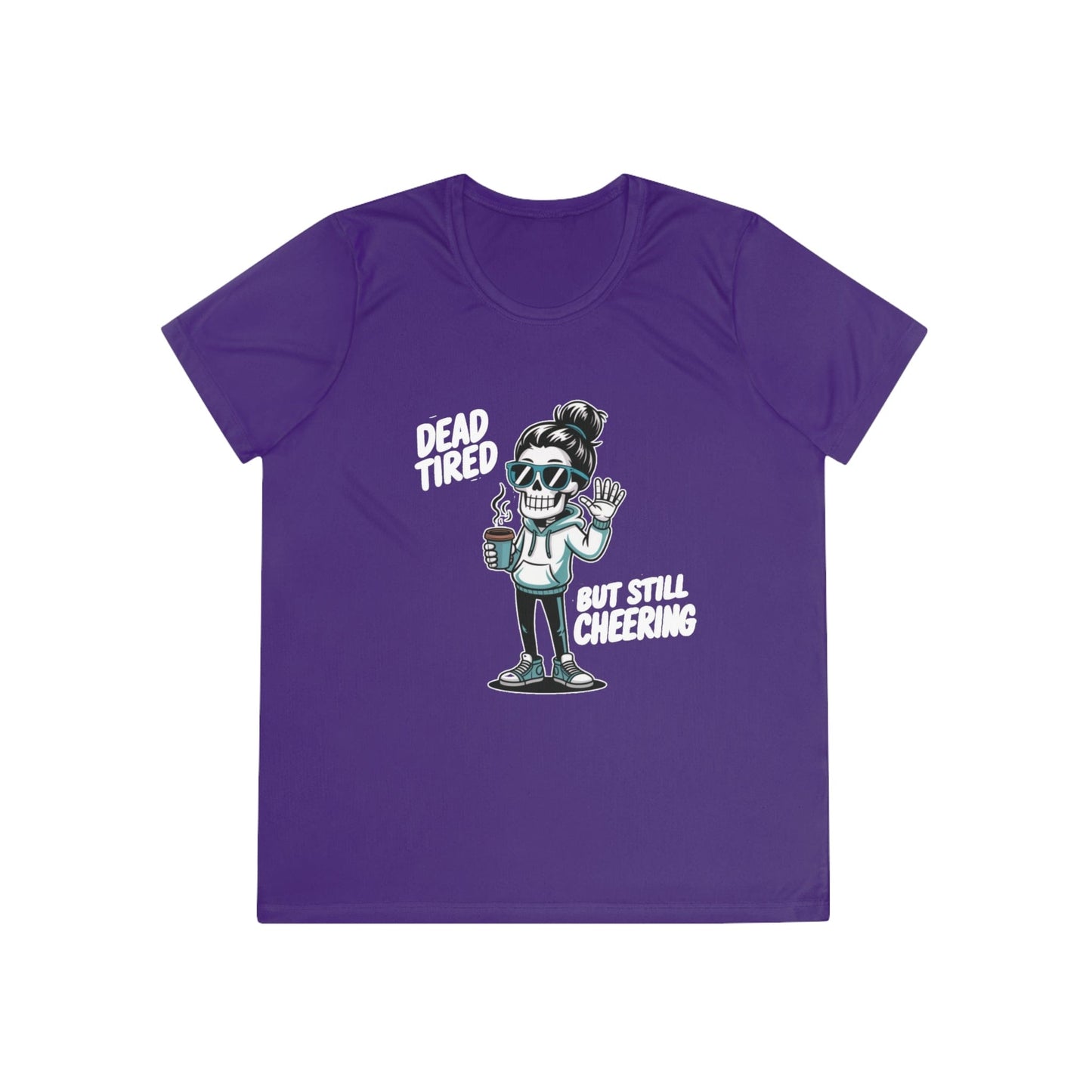 Dead Tired, Still Cheering Ladies Moisture Wicking Tee