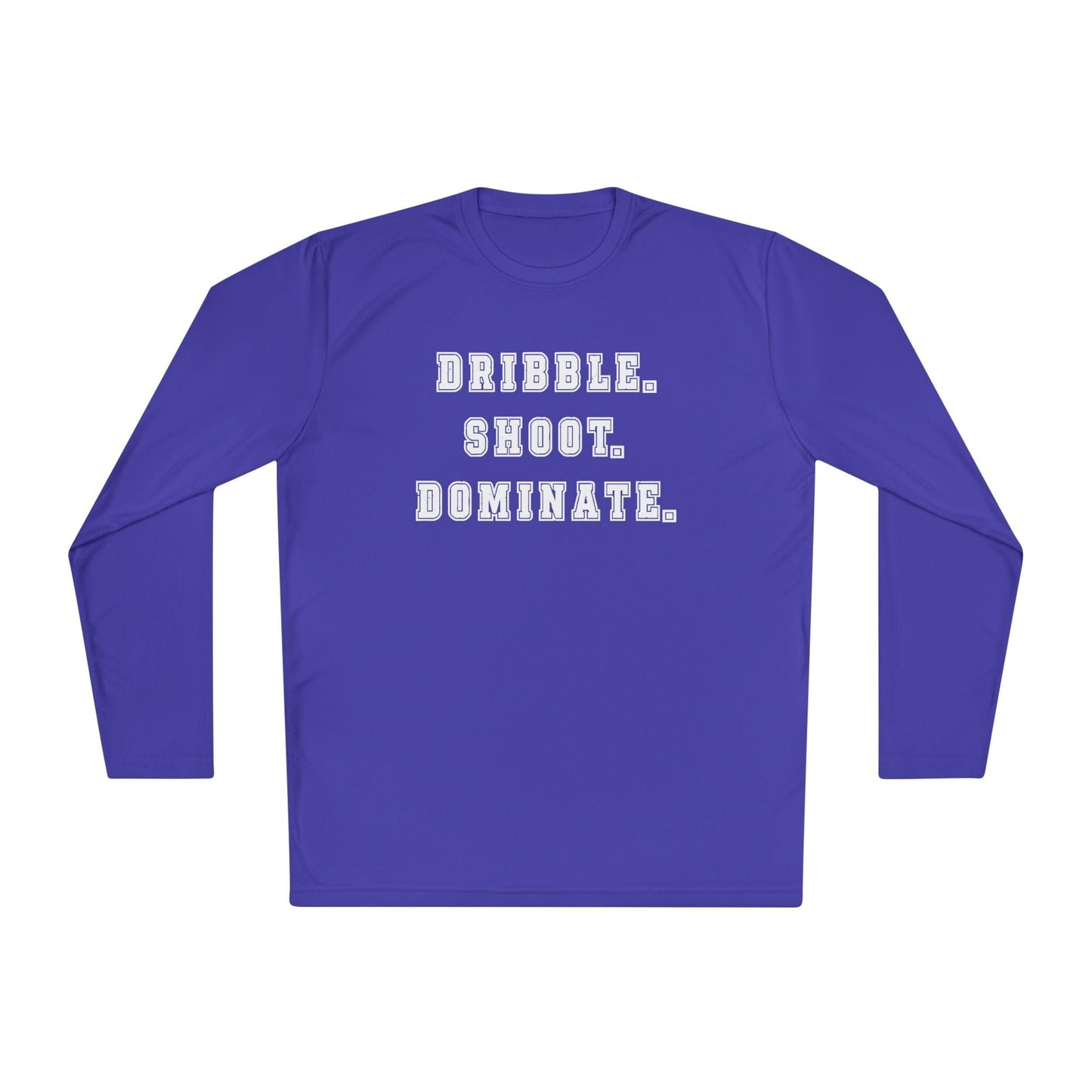 Dribble.Shoot.Dominate. Lightweight Long Sleeve Tee
