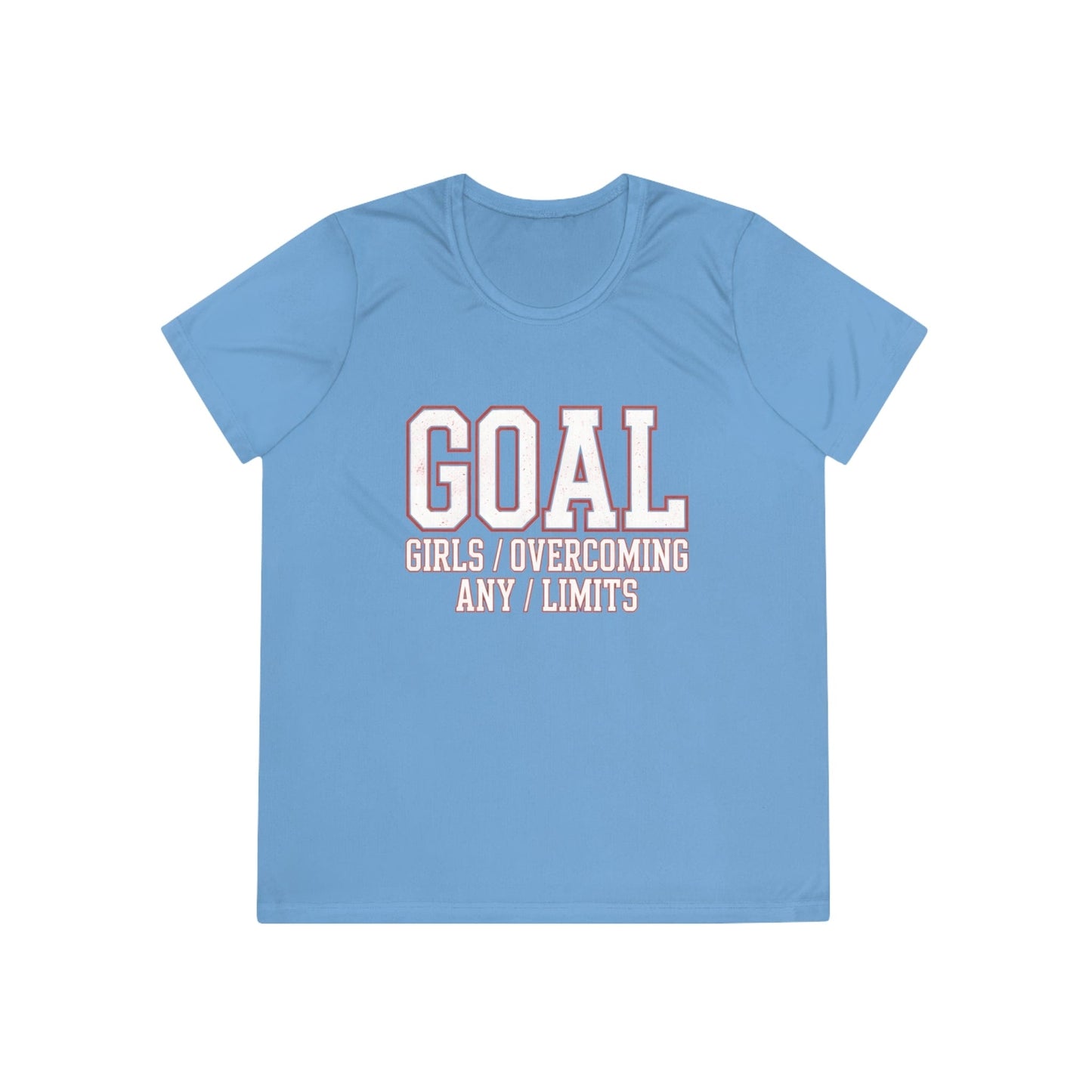Goal: Girls Overcoming Any Limits Ladies Competitor Tee