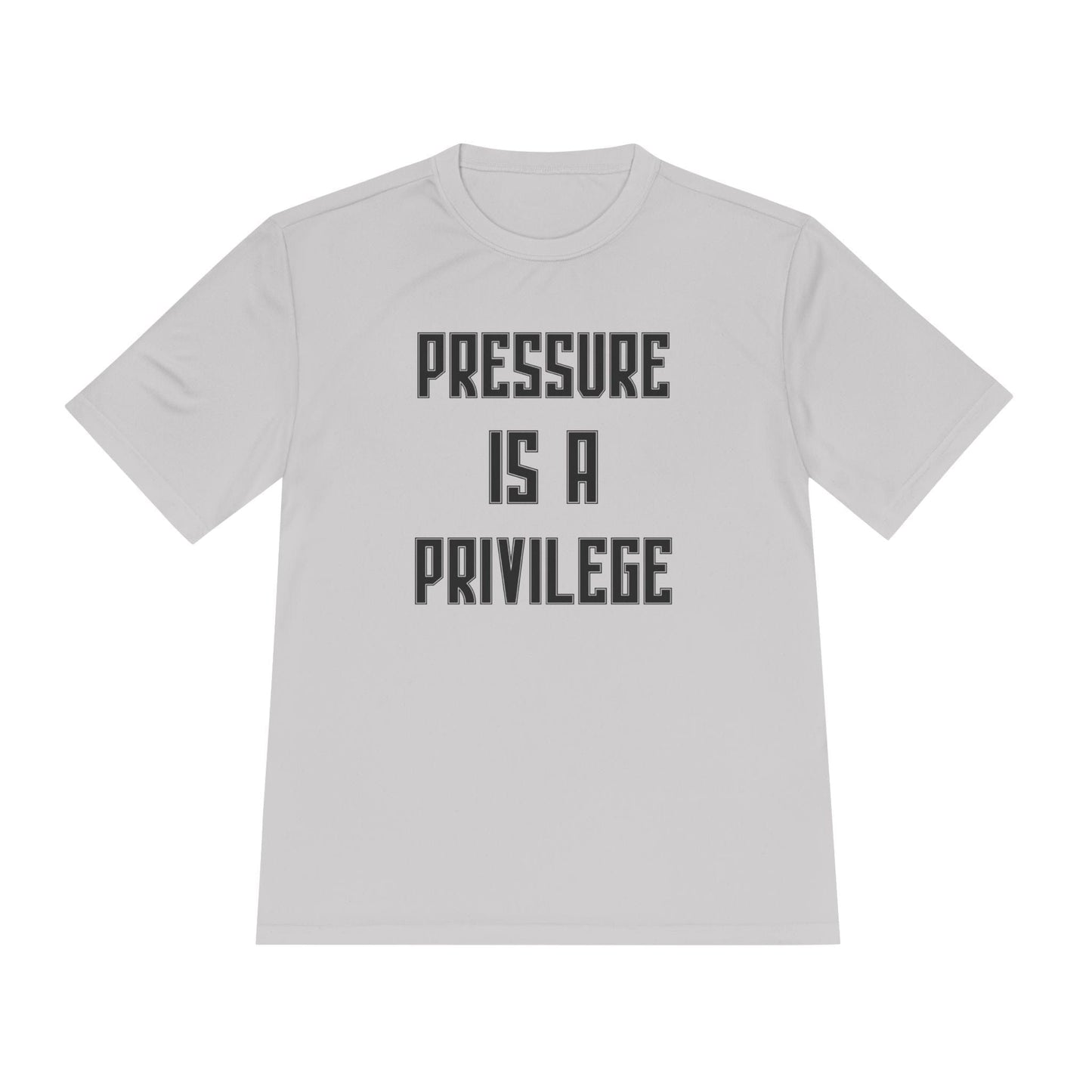 Pressure Is A Privilege Unisex Moisture Wicking Tee