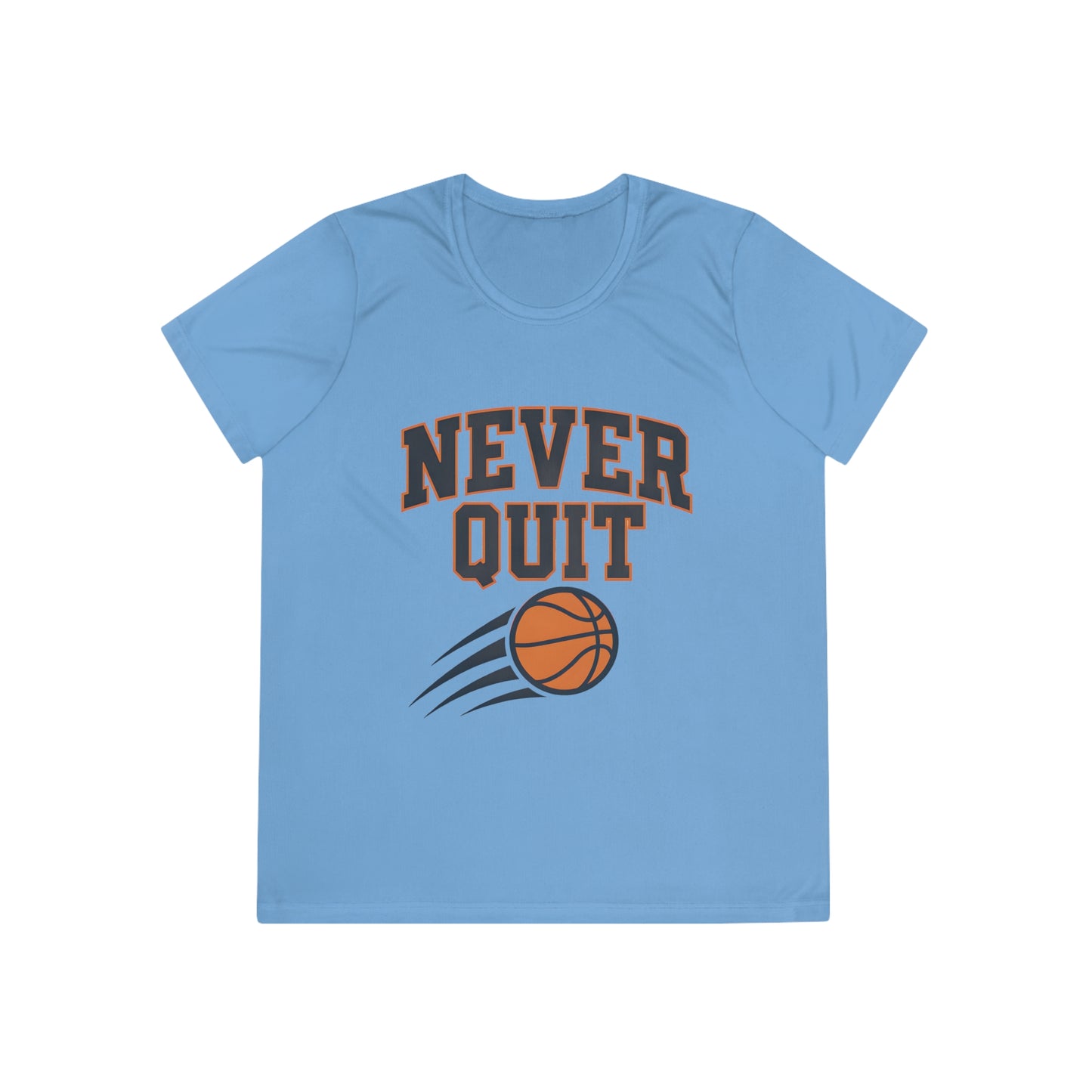 Never Quit Basketball Ladies Moisture Wicking Tee