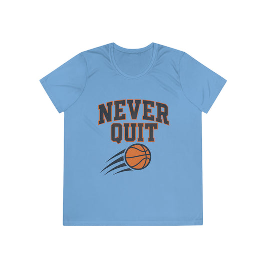 Never Quit Basketball Ladies Moisture Wicking Tee