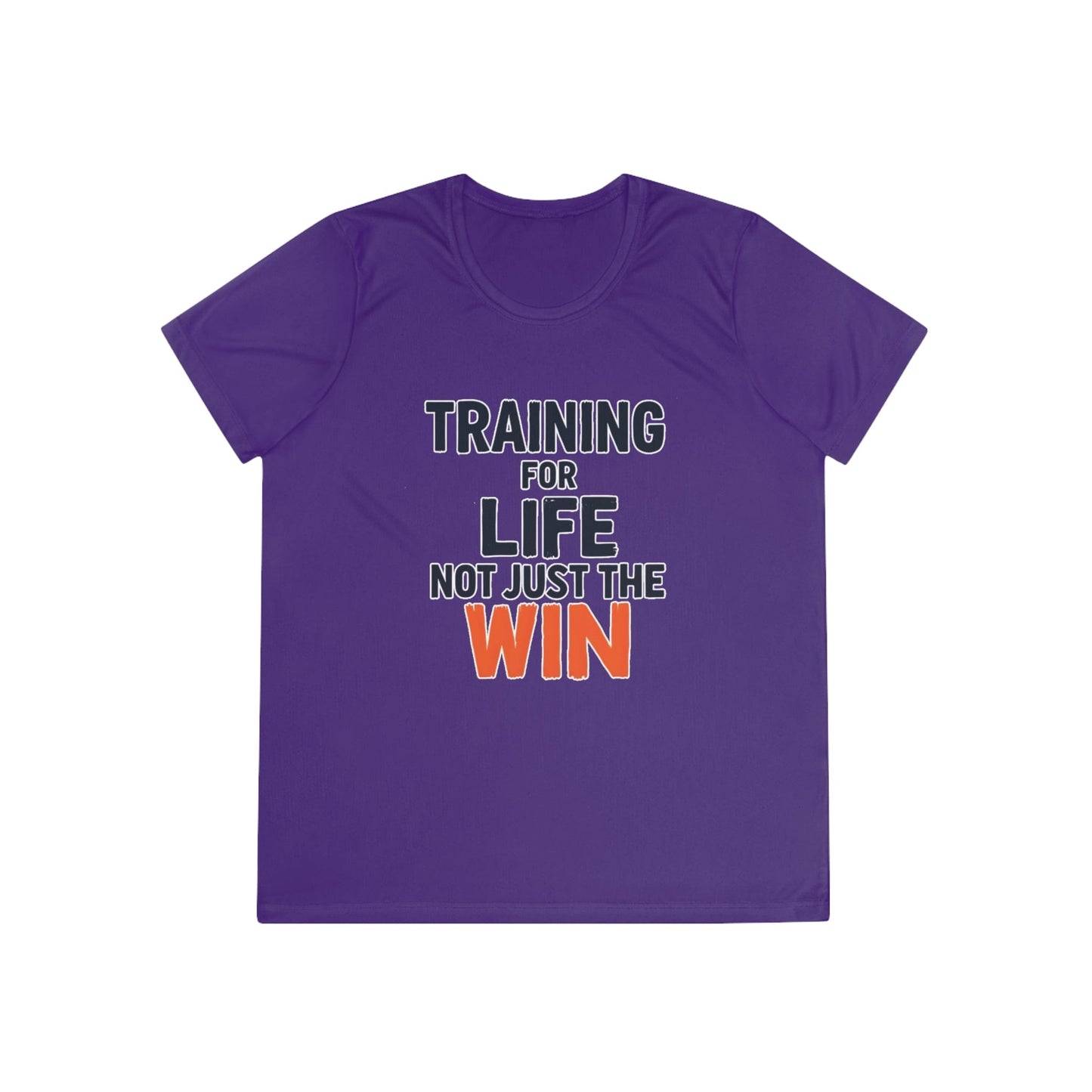 Training for Life, Not Just the Win Ladies Moisture Wicking Tee