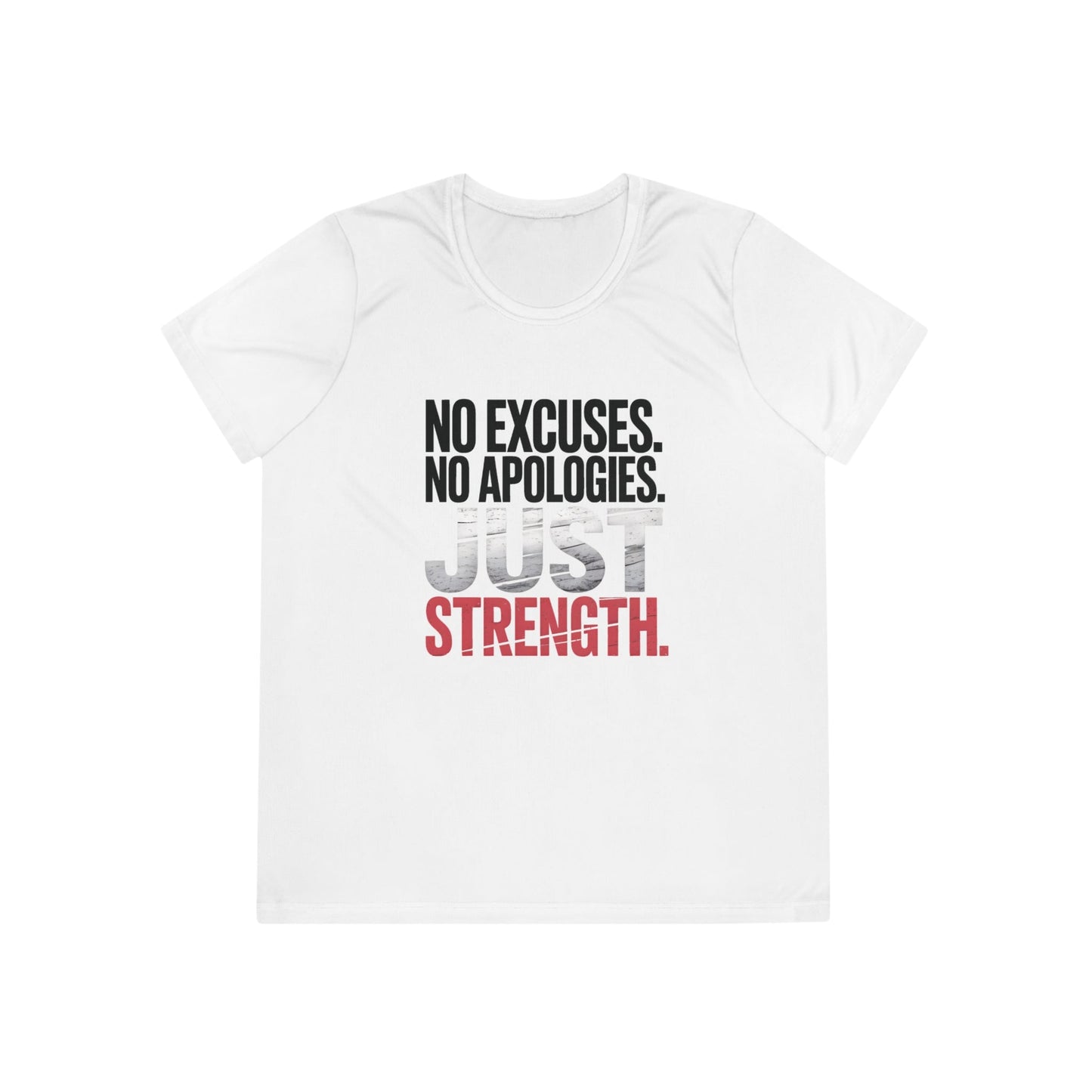 No Excuses. No Apologies. Just Strength  Ladies Competitor Tee