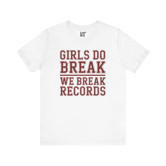 Girls Do Break — We Break Records T-Shirt
