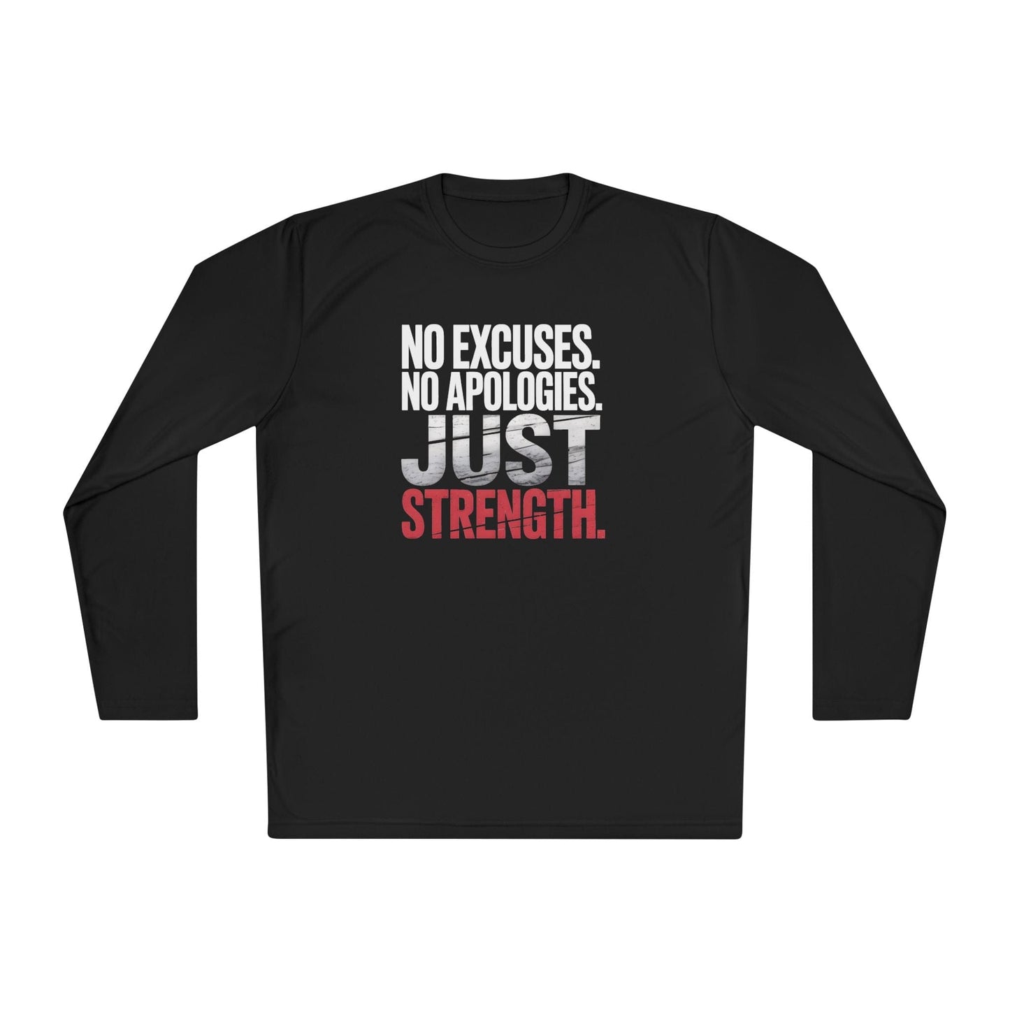 No Excuses. No Apologies. Just Strength Unisex Lightweight Long Sleeve Tee