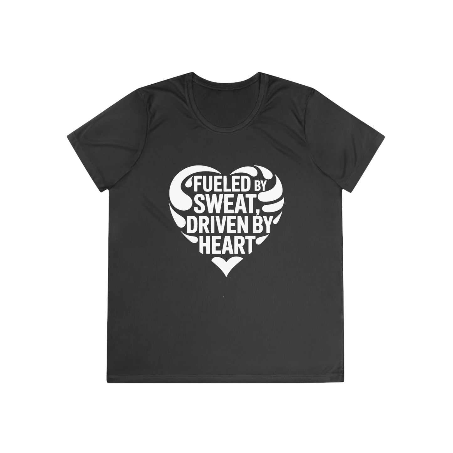 Fueled by Sweat, Driven by Heart Ladies Moisture Wicking Tee