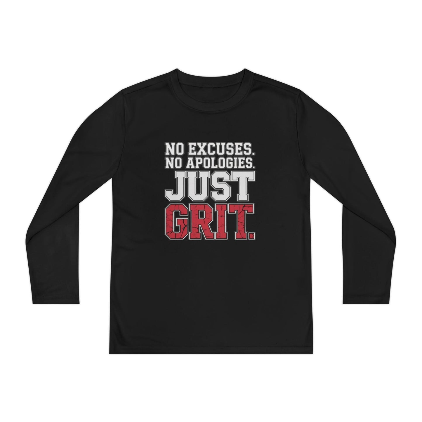 No Excuses. No Apologies. Just Grit Youth Long Sleeve Competitor Tee