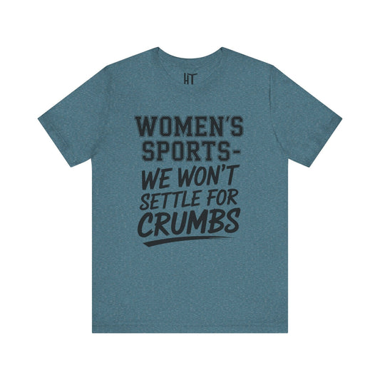 We Won’t Settle for Crumbs T-Shirt