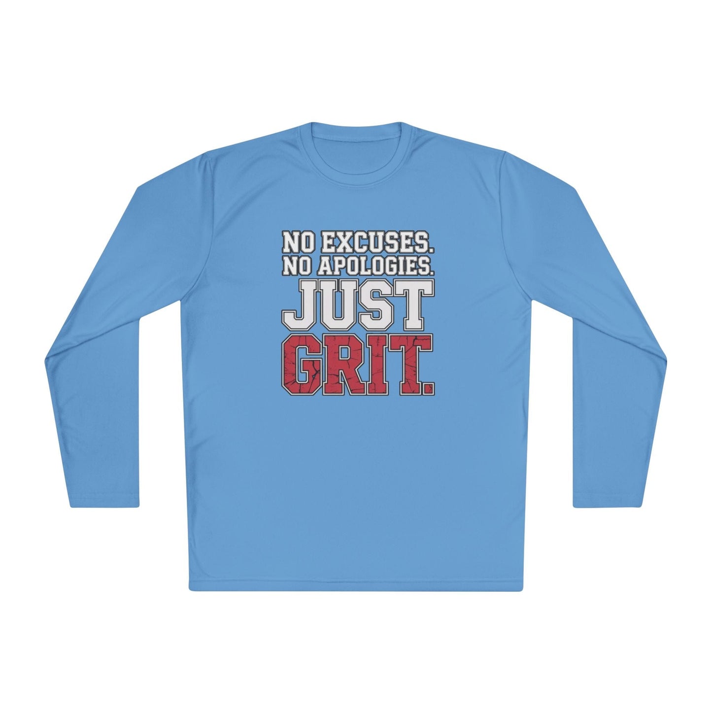 No Excuses. No Apologies. Just Grit Unisex Lightweight Long Sleeve Tee