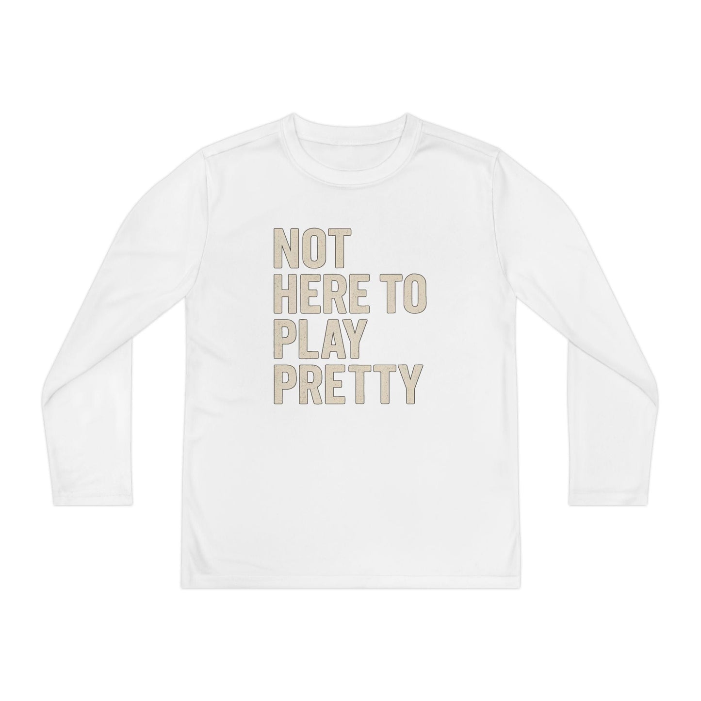Not Here To Play Pretty Youth Long Sleeve Competitor Tee