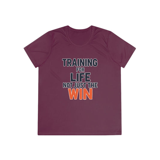Training for Life, Not Just the Win Ladies Moisture Wicking Tee