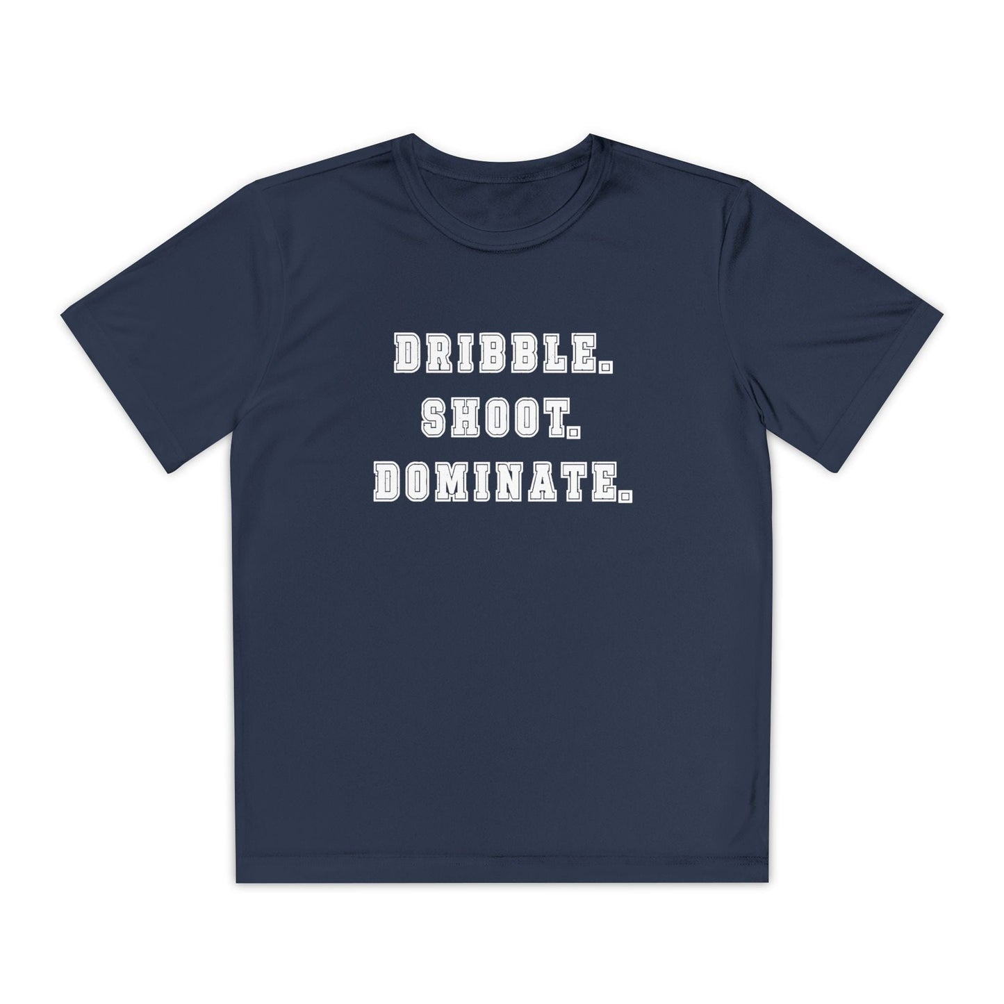 Dribble.Shoot.Dominate. Youth Moisture Wicking Tee