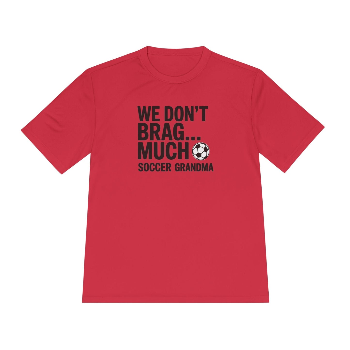 We Don’t Brag… Much — Soccer Grandma Unisex Moisture Wicking Tee