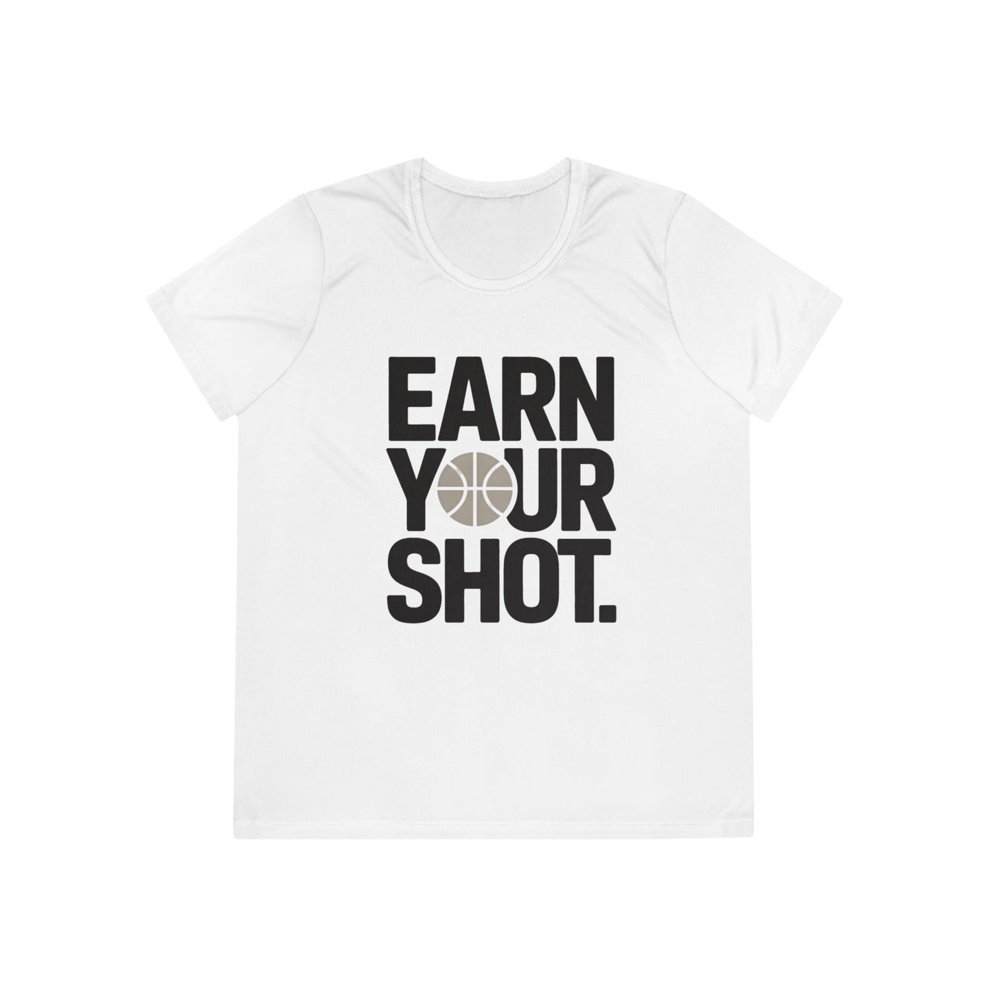 Earn Your Shot Ladies Moisture Wicking Tee