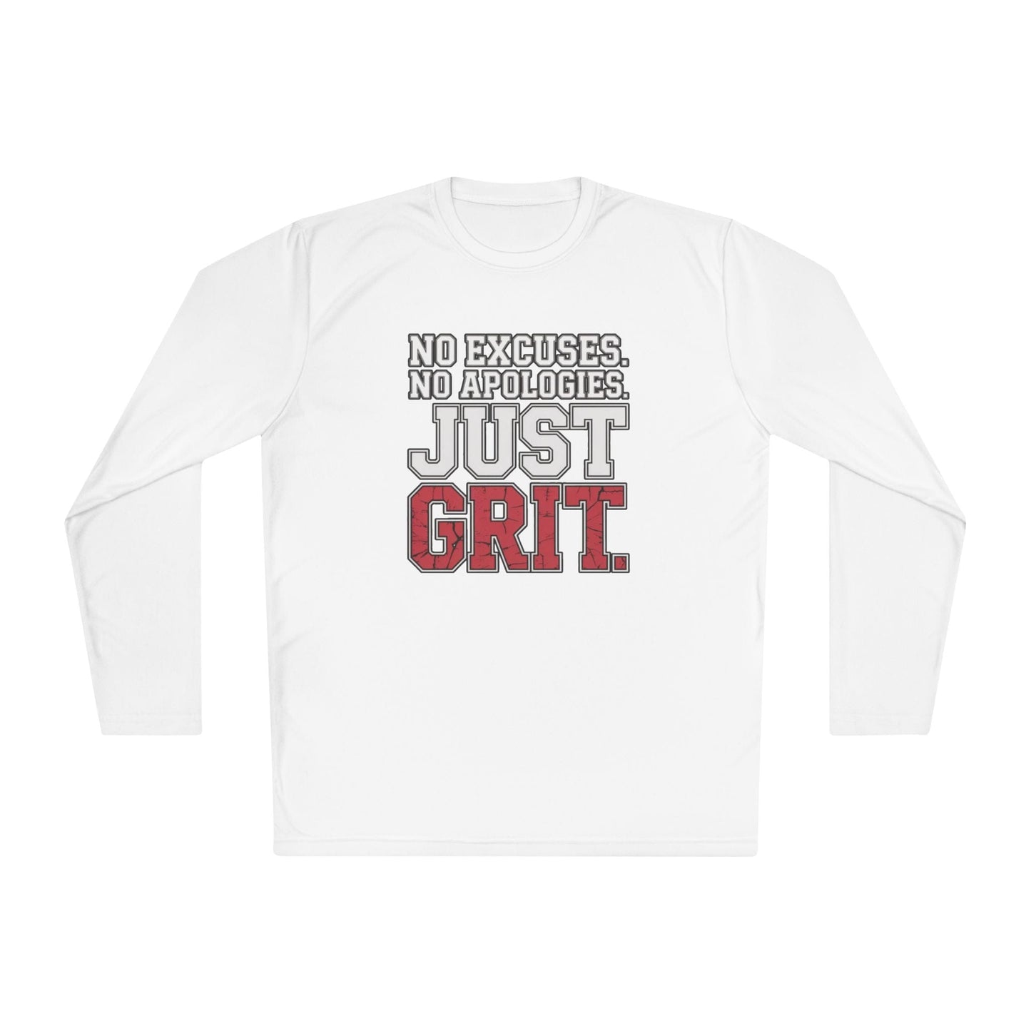 No Excuses. No Apologies. Just Grit Unisex Lightweight Long Sleeve Tee