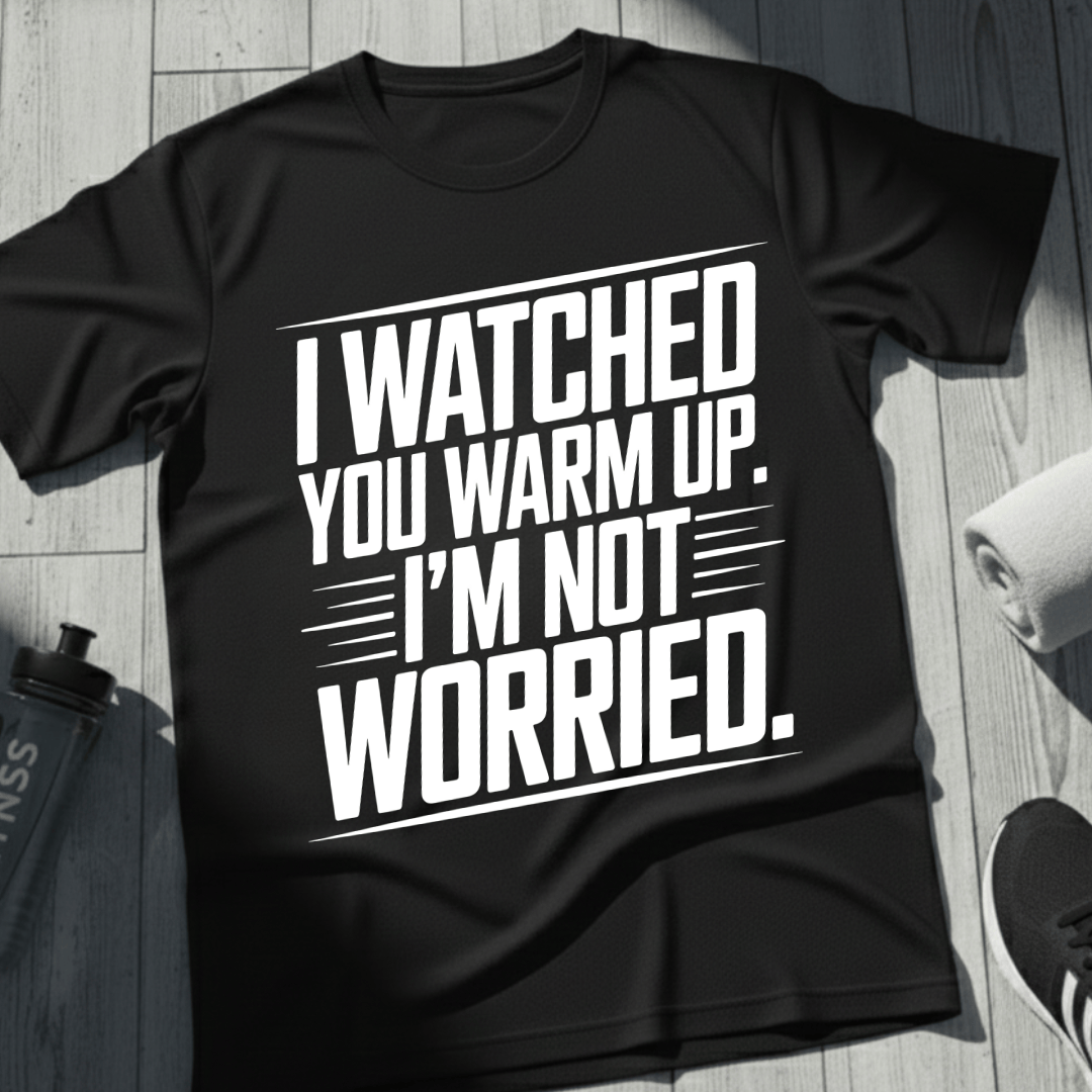 I'm Not Worried T-Shirt