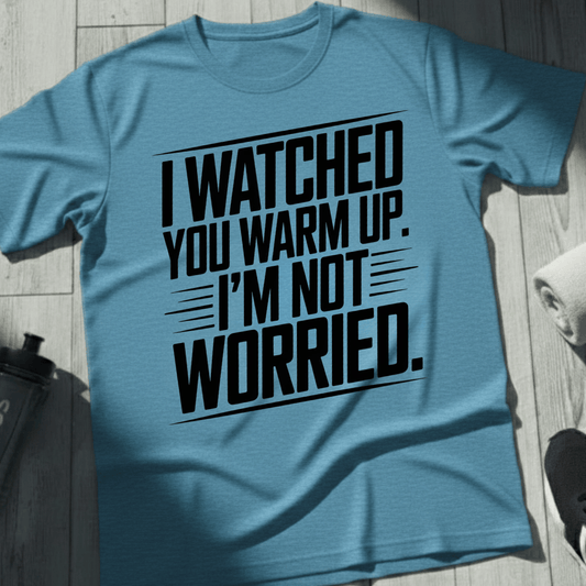 I'm Not Worried T-Shirt