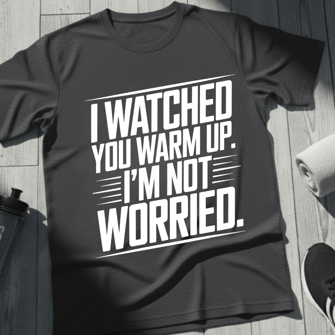 I'm Not Worried T-Shirt