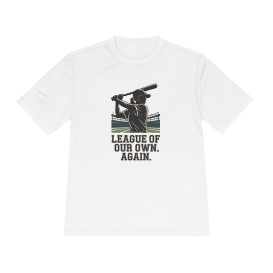 League Of Our Own, Again Unisex Moisture Wicking Tee