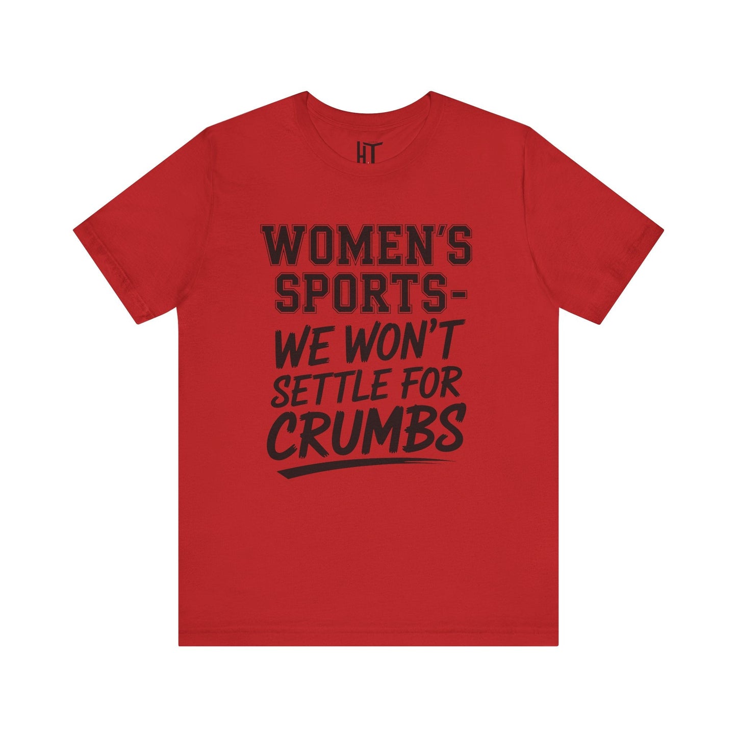 We Won’t Settle for Crumbs T-Shirt