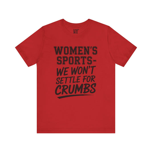 We Won’t Settle for Crumbs T-Shirt