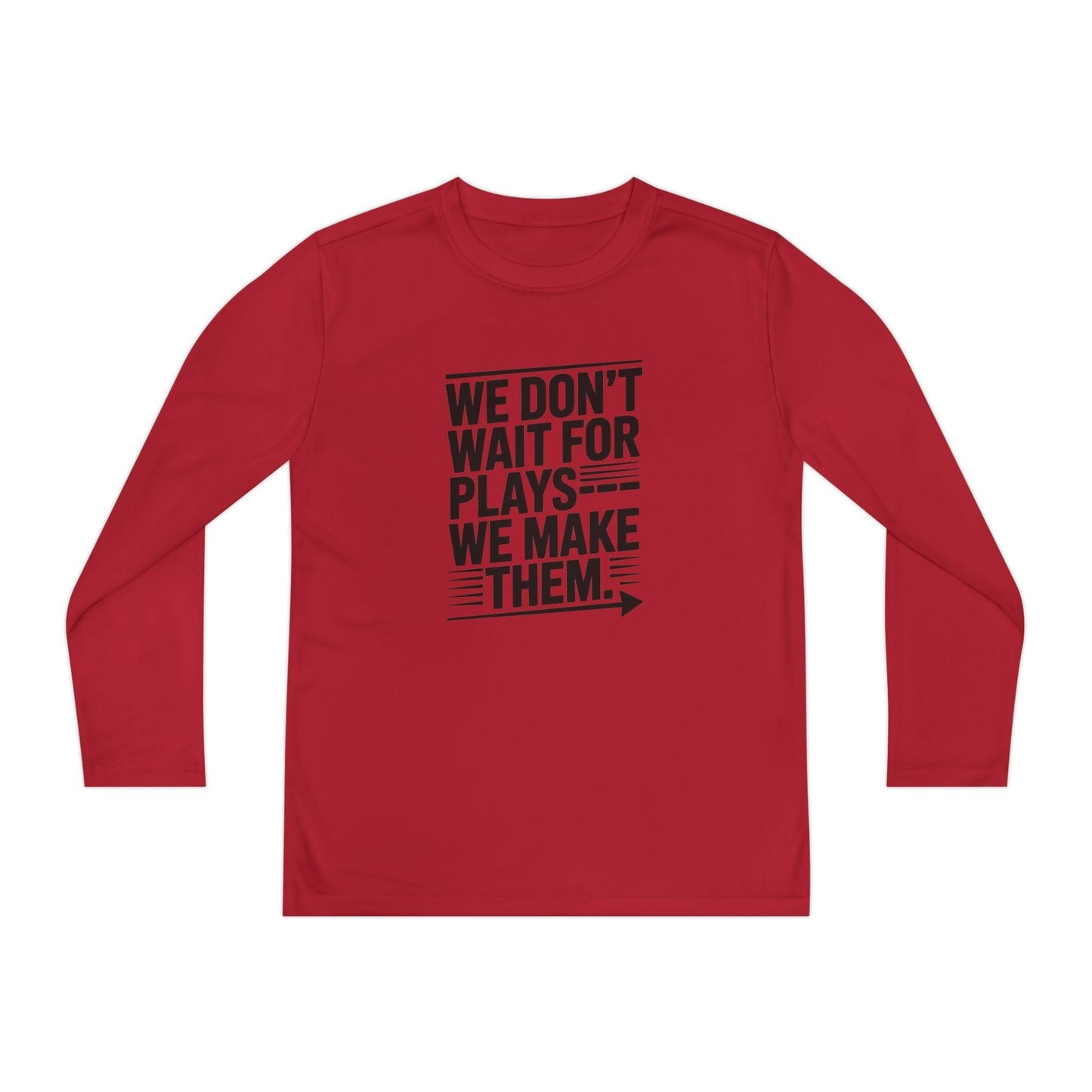 We Don’t Wait for Plays — We Make Them Youth Long Sleeve Competitor Tee