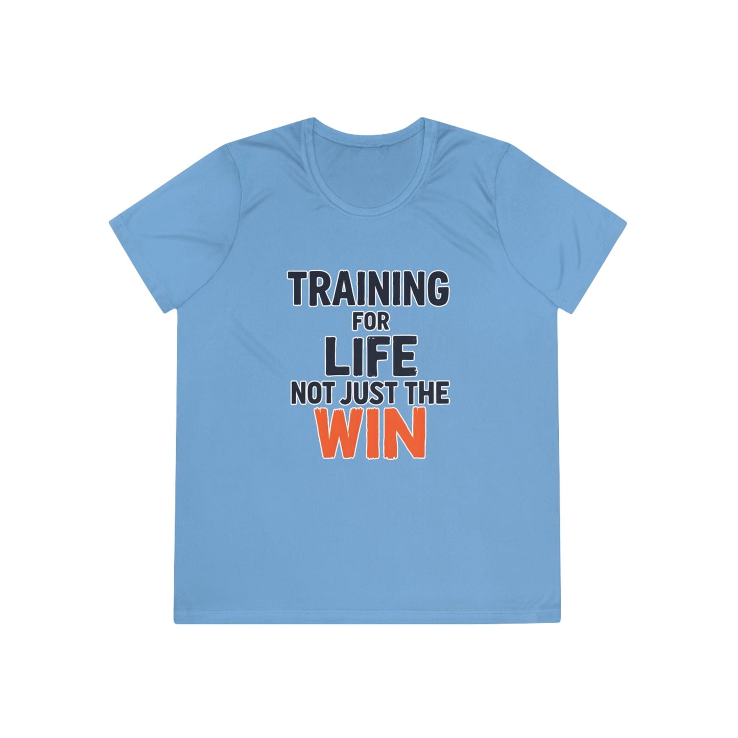 Training for Life, Not Just the Win Ladies Moisture Wicking Tee