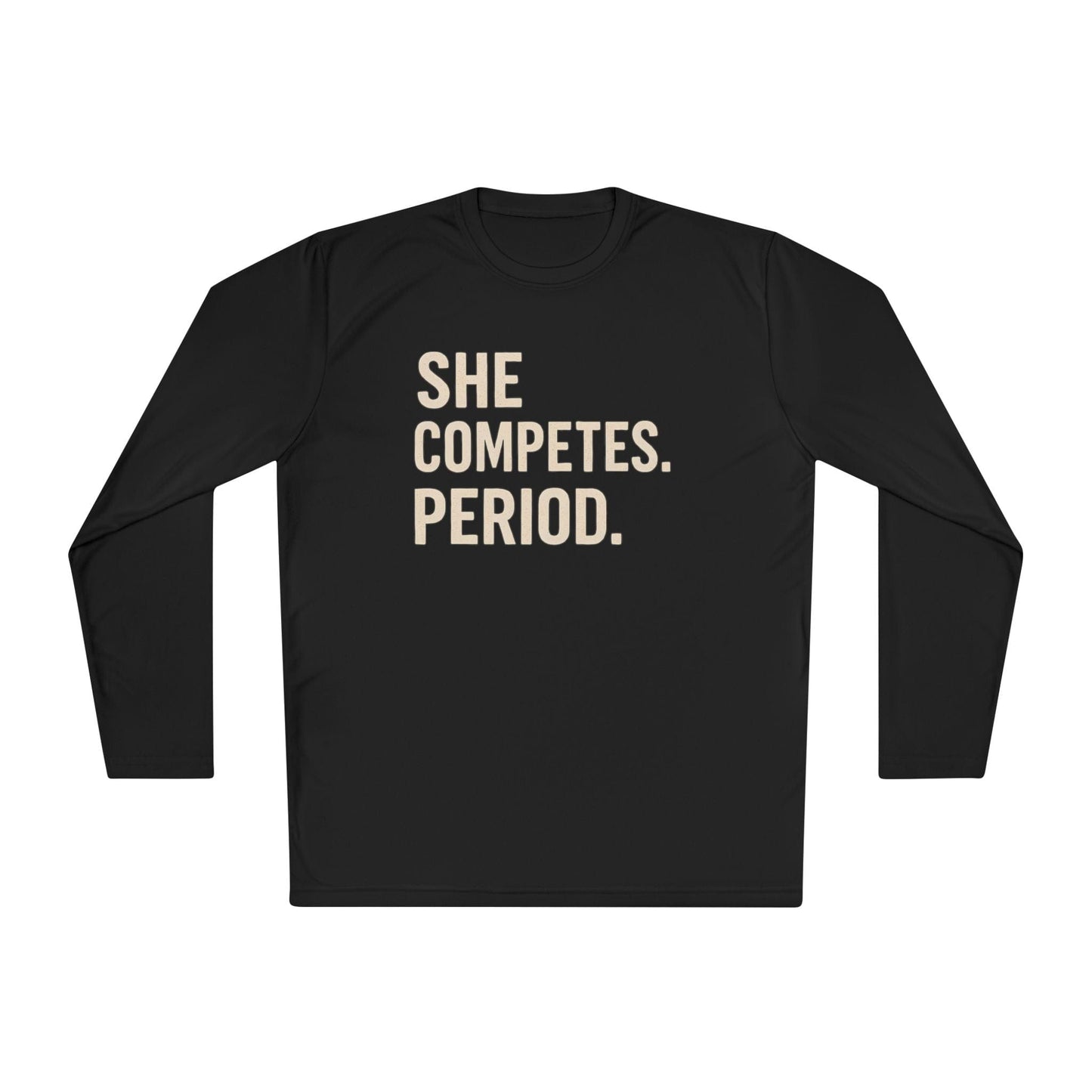 She Competes. Period.  Lightweight Long Sleeve Tee