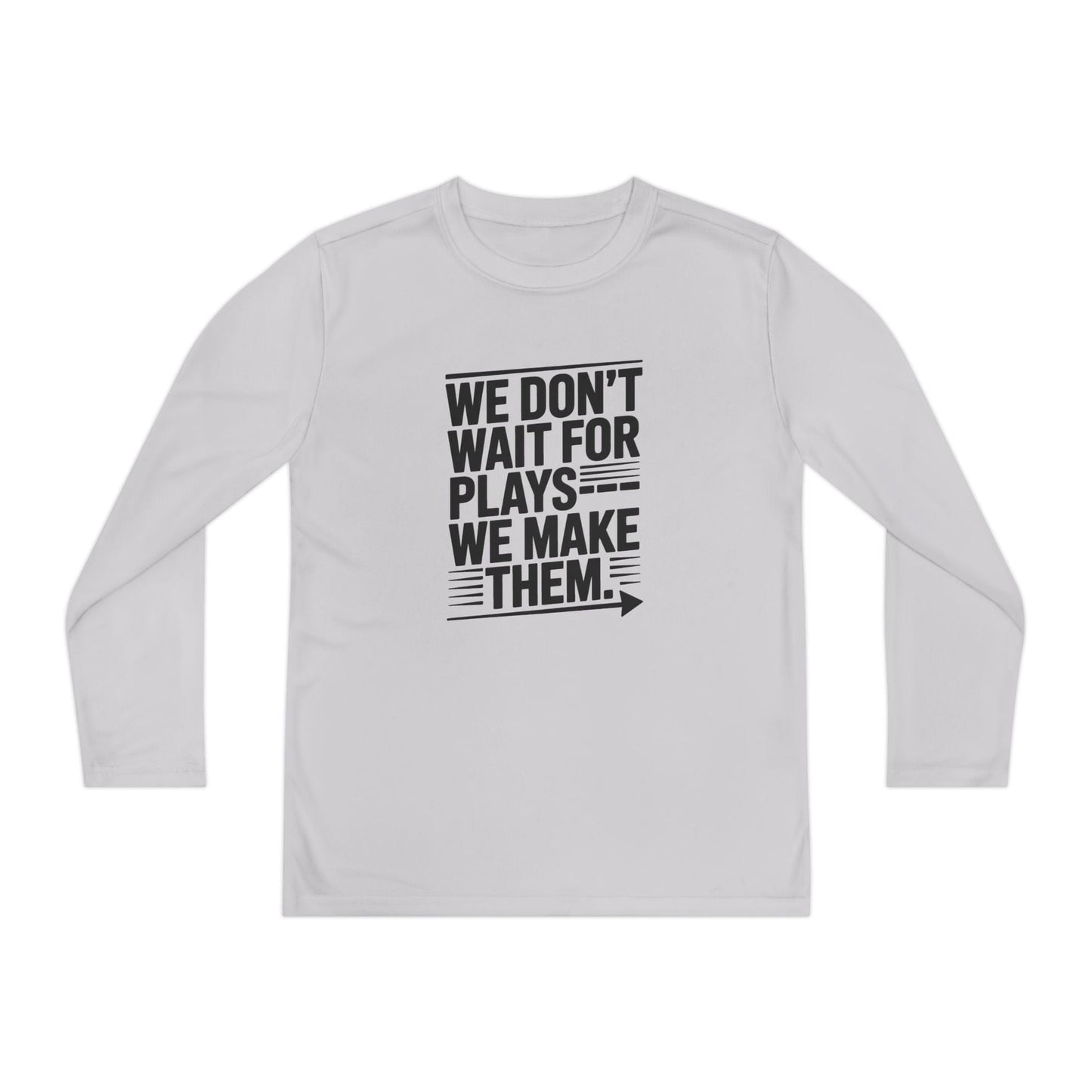 We Don’t Wait for Plays — We Make Them Youth Long Sleeve Competitor Tee