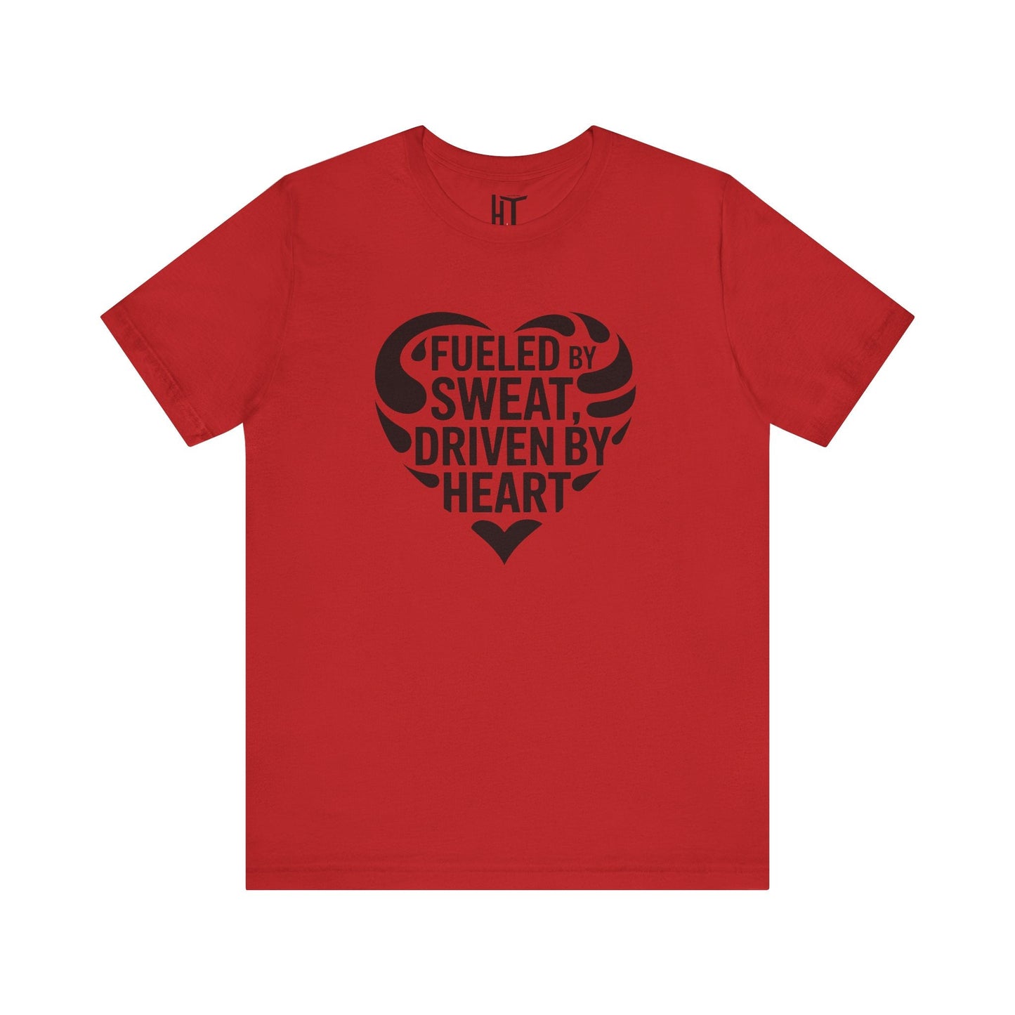 Fueled by Sweat, Driven by Heart T-Shirt