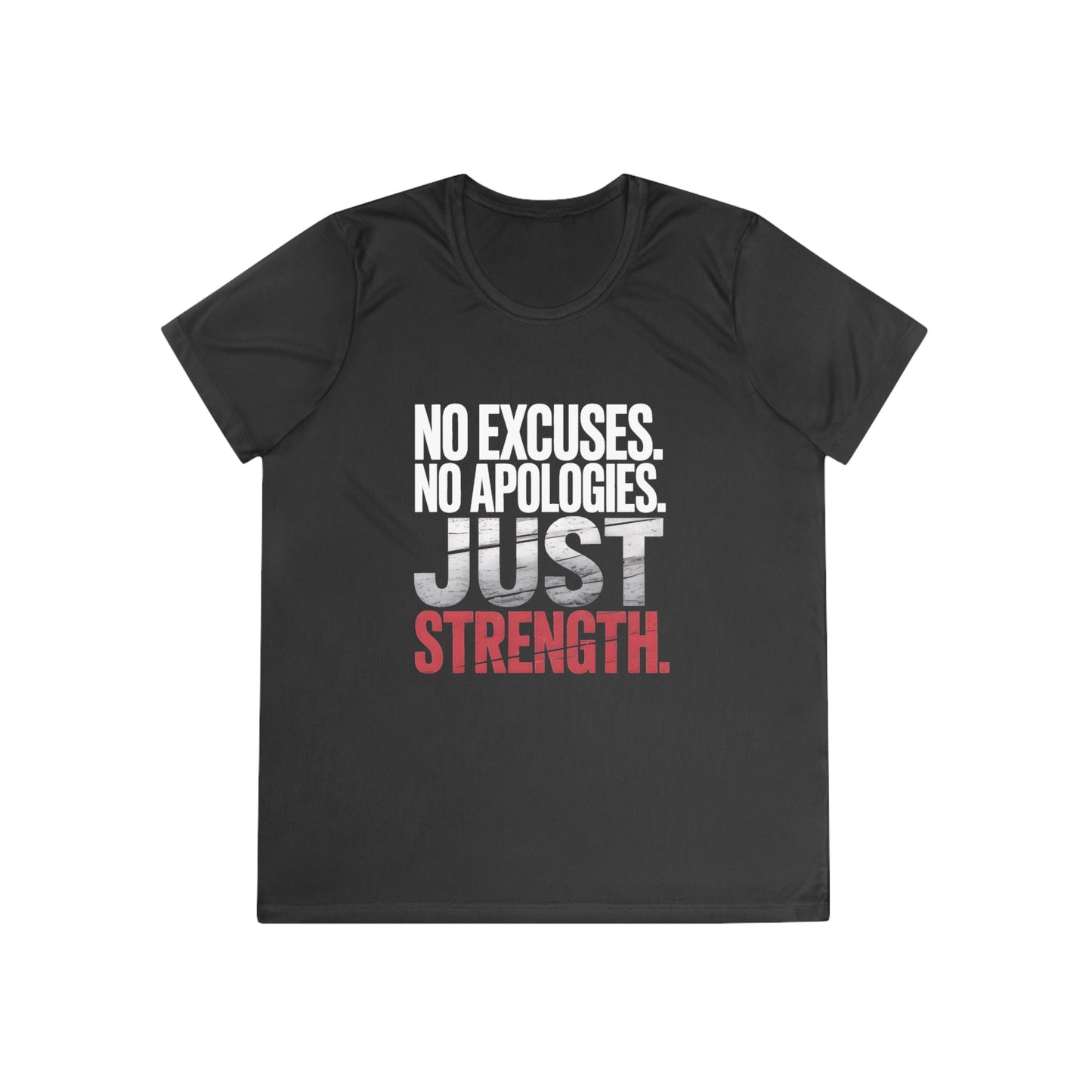 No Excuses. No Apologies. Just Strength  Ladies Competitor Tee