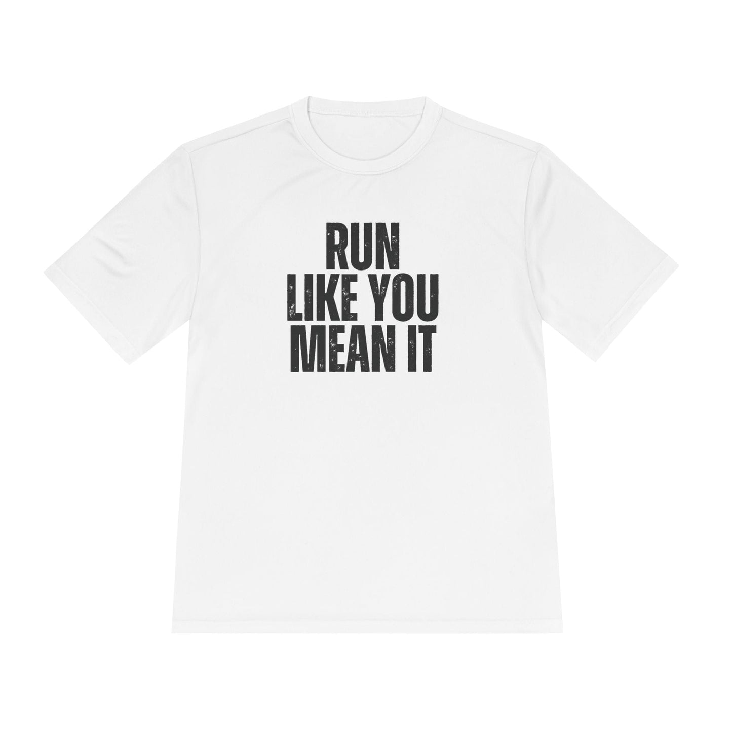 Run Like You Mean It Unisex Moisture Wicking Tee
