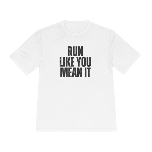 Run Like You Mean It Unisex Moisture Wicking Tee