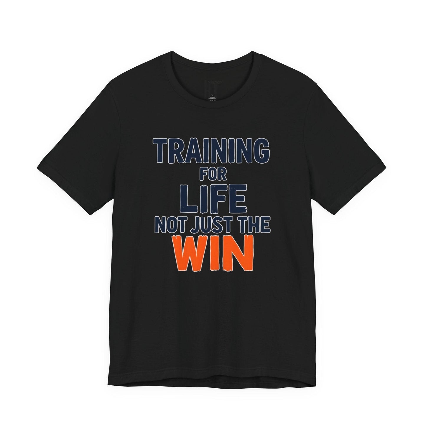 Training for Life, Not Just the Win T-Shirt