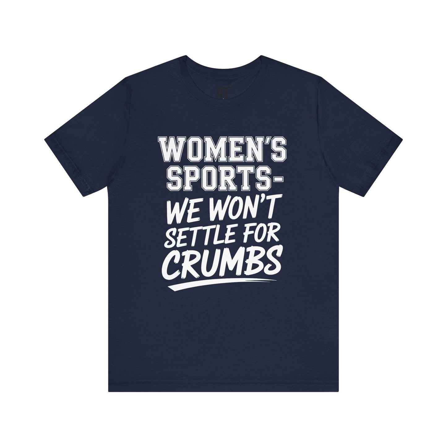 We Won’t Settle for Crumbs T-Shirt