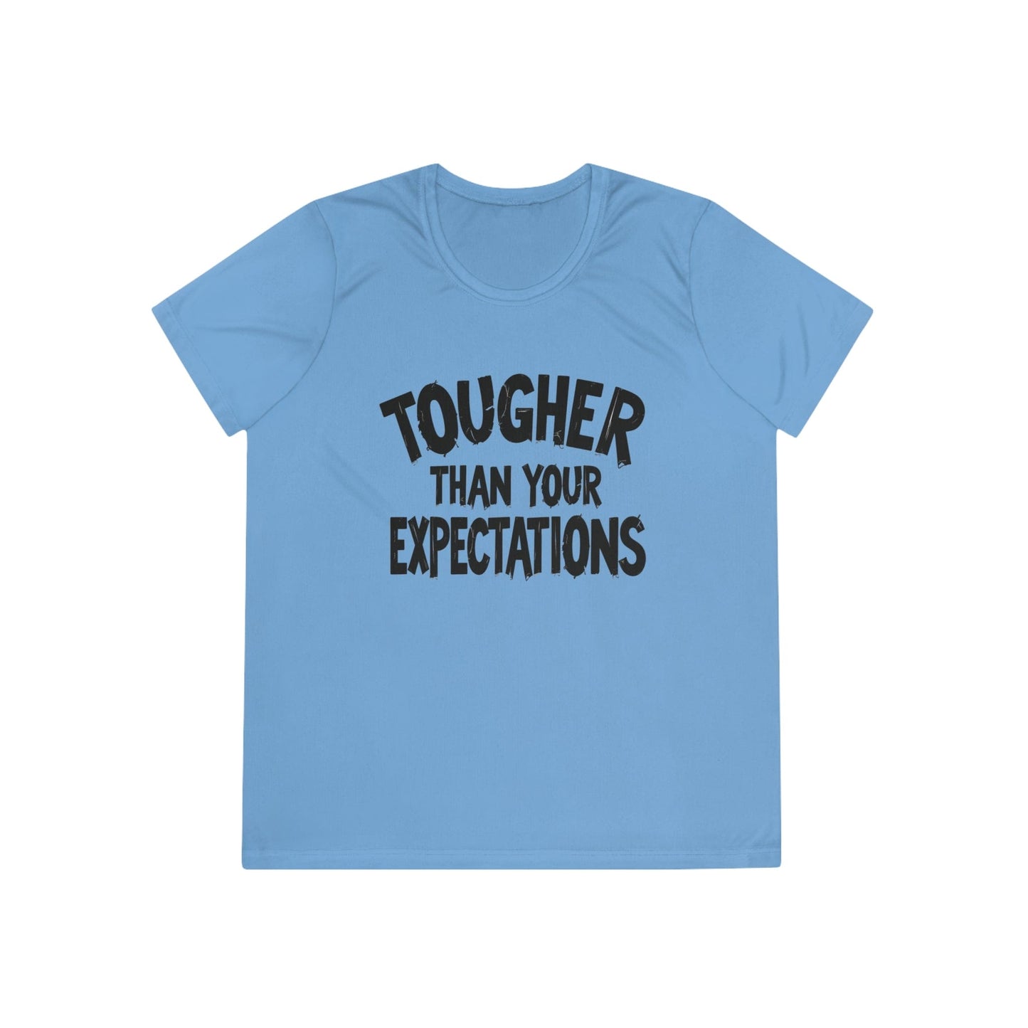 Tougher Than Your Expectations Ladies Moisture Wicking Tee