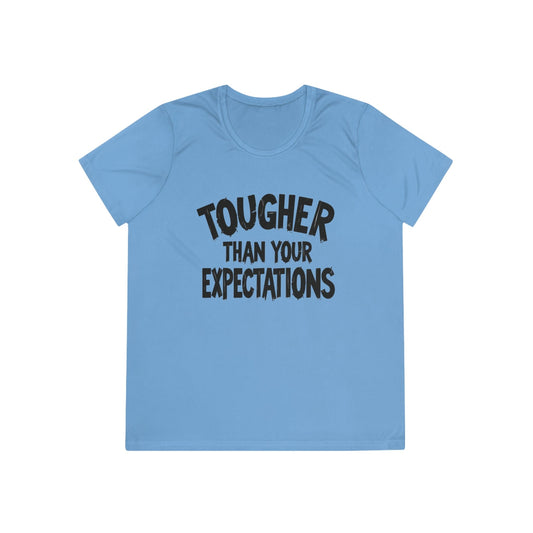 Tougher Than Your Expectations Ladies Moisture Wicking Tee