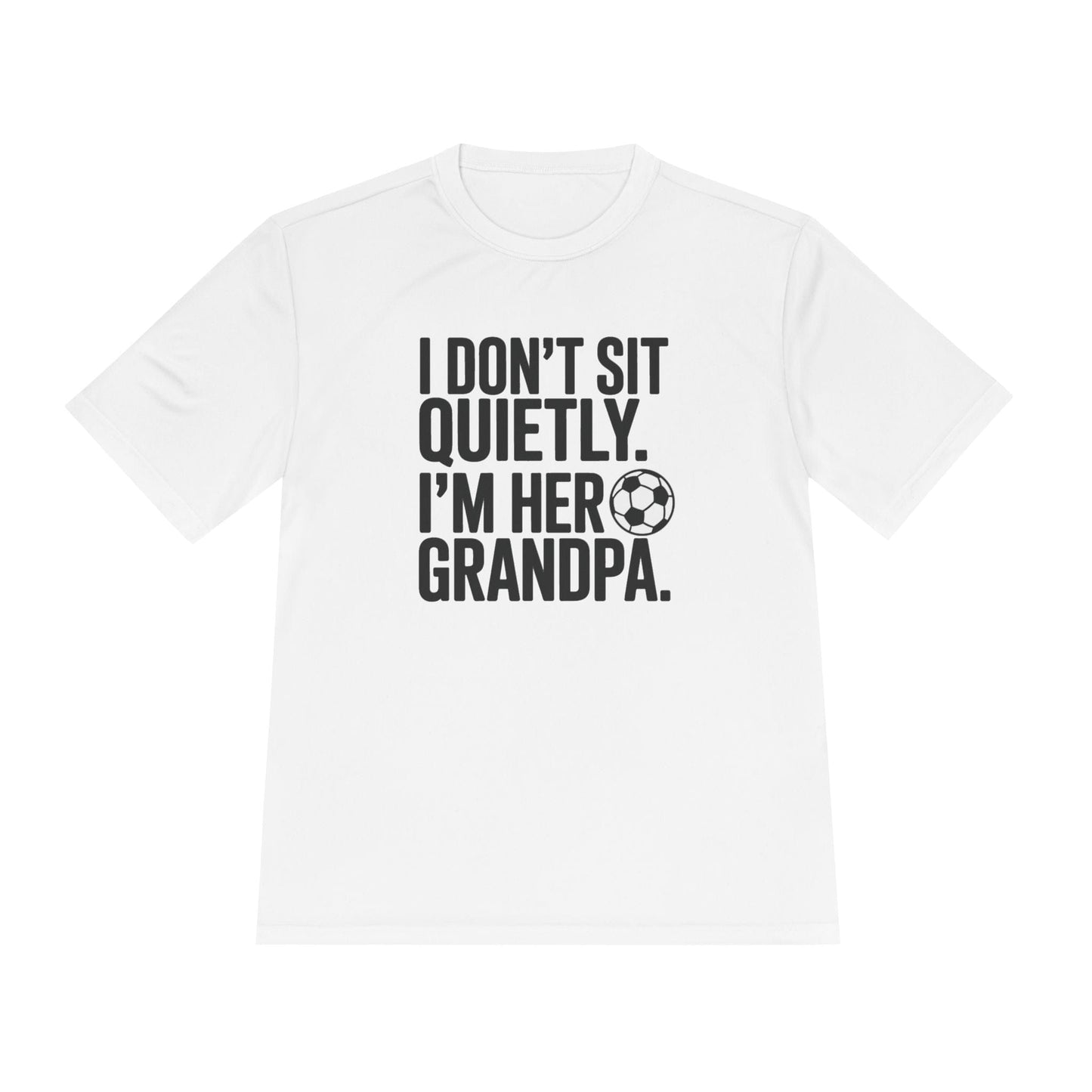 I Don’t Sit Quietly — I’m Her Soccer Grandpa Unisex Moisture Wicking Tee