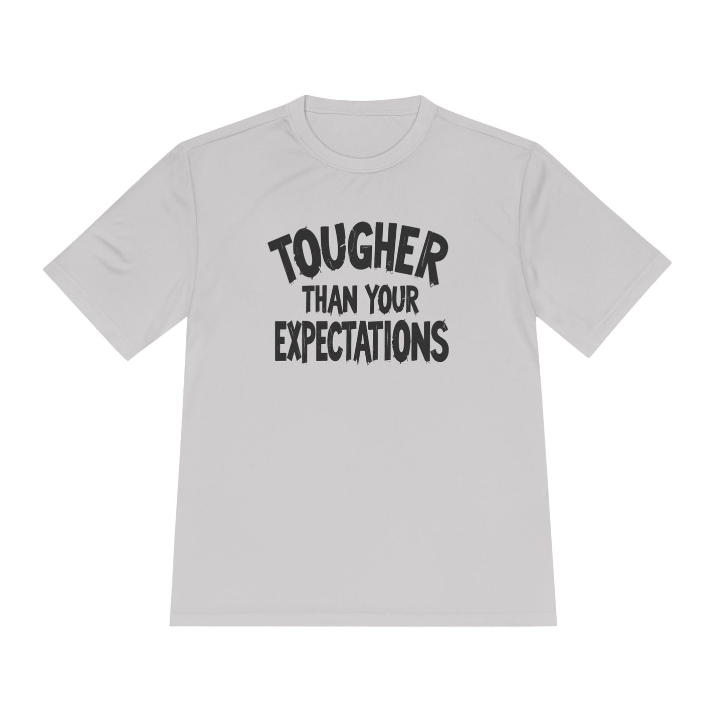 Tougher Than Your Expectations Unisex Moisture Wicking Tee