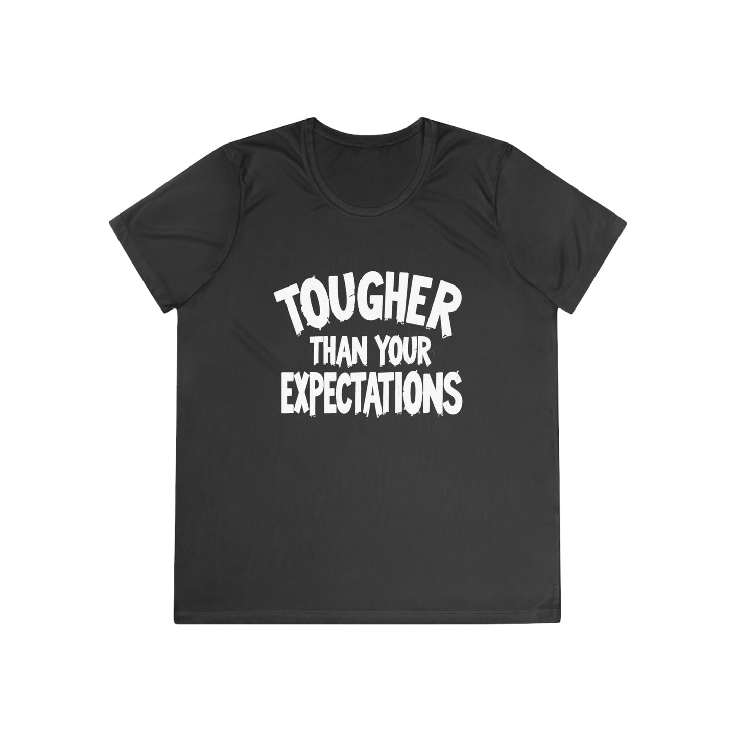 Tougher Than Your Expectations Ladies Moisture Wicking Tee