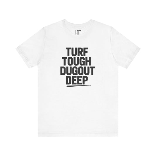 Turf Tough, Dugout Deep T-Shirt