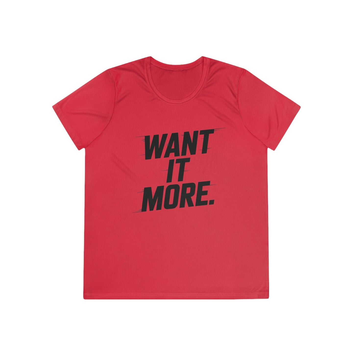 Want It More Ladies Moisture Wicking Tee