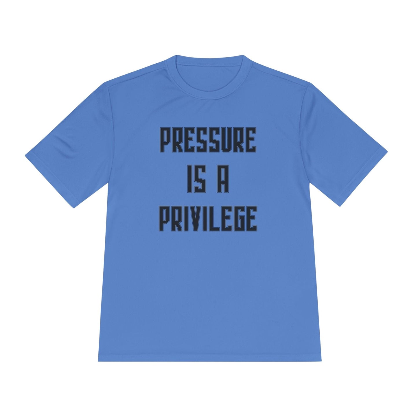 Pressure Is A Privilege Unisex Moisture Wicking Tee