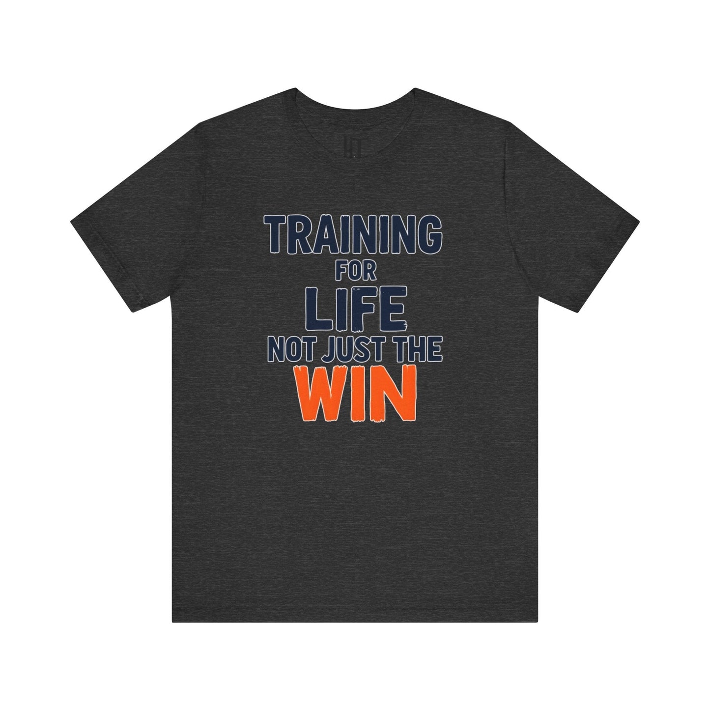 Training for Life, Not Just the Win T-Shirt