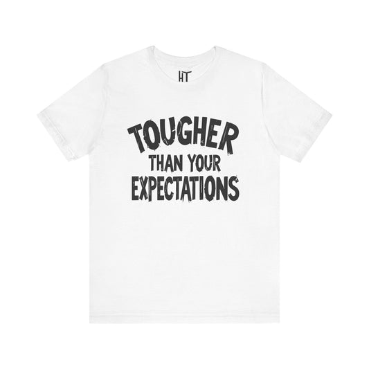 Tougher Than Your Expectations T-Shirt